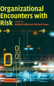 Title: Organizational Encounters with Risk, Author: Bridget Hutter