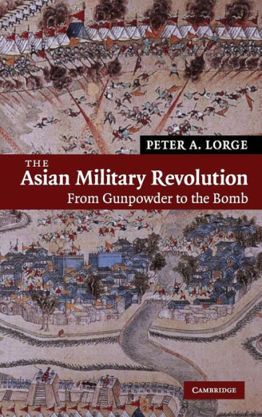 The Asian Military Revolution: From Gunpowder to the Bomb