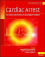 Cardiac Arrest: The Science and Practice of Resuscitation Medicine / Edition 2