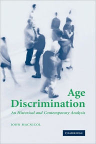 Title: Age Discrimination: An Historical and Contemporary Analysis, Author: John Macnicol