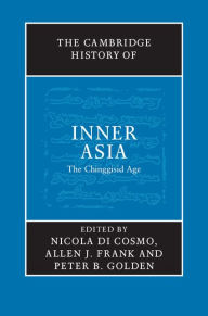 Title: The Cambridge History of Inner Asia: The Chinggisid Age, Author: Nicola Di Cosmo