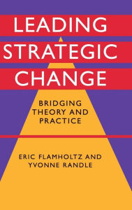 Title: Leading Strategic Change: Bridging Theory and Practice, Author: Eric Flamholtz