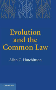 Title: Evolution and the Common Law, Author: Allan C. Hutchinson