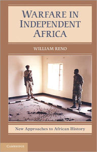 Title: Warfare in Independent Africa, Author: William Reno