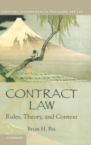 Title: Contract Law: Rules, Theory, and Context, Author: Brian H. Bix