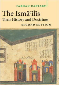 Title: The Isma'ilis: Their History and Doctrines / Edition 2, Author: Farhad Daftary