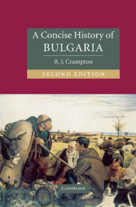 Title: A Concise History of Bulgaria / Edition 2, Author: R. J. Crampton