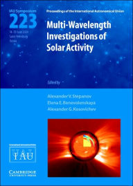 Multi-Wavelength Investigations of Solar Activity (IAU S223) / Edition 1