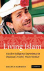 Living Islam: Muslim Religious Experience in Pakistan's North-West Frontier