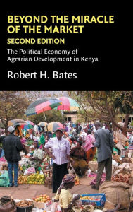 Beyond the Miracle of the Market: The Political Economy of Agrarian Development in Kenya / Edition 2
