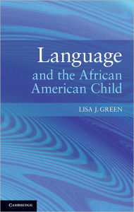 Title: Language and the African American Child, Author: Lisa J. Green