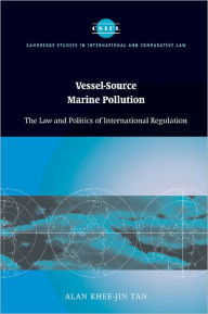 Title: Vessel-Source Marine Pollution: The Law and Politics of International Regulation / Edition 1, Author: Alan Khee-Jin Tan