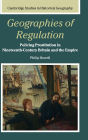 Geographies of Regulation: Policing Prostitution in Nineteenth-Century Britain and the Empire