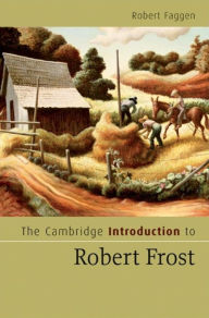 Title: The Cambridge Introduction to Robert Frost, Author: Robert Faggen