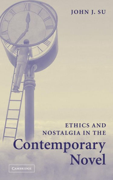 Ethics and Nostalgia in the Contemporary Novel