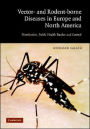 Vector- and Rodent-Borne Diseases in Europe and North America: Distribution, Public Health Burden, and Control