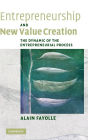 Entrepreneurship and New Value Creation: The Dynamic of the Entrepreneurial Process