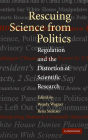 Rescuing Science from Politics: Regulation and the Distortion of Scientific Research