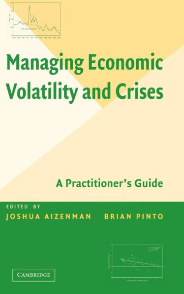 Managing Economic Volatility and Crises: A Practitioner's Guide / Edition 1