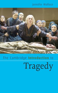 Title: The Cambridge Introduction to Tragedy, Author: Jennifer Wallace