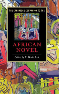 Title: The Cambridge Companion to the African Novel, Author: F. Abiola Irele