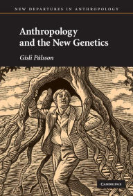 Title: Anthropology and the New Genetics, Author: Gísli Pálsson