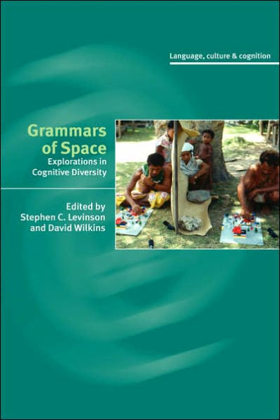 Grammars of Space: Explorations in Cognitive Diversity