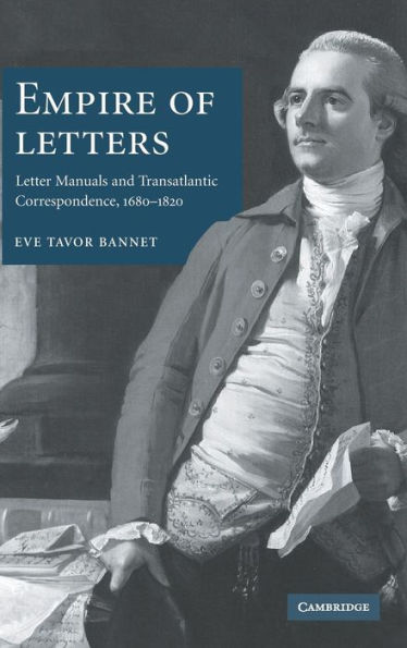 Empire of Letters: Letter Manuals and Transatlantic Correspondence, 1680-1820