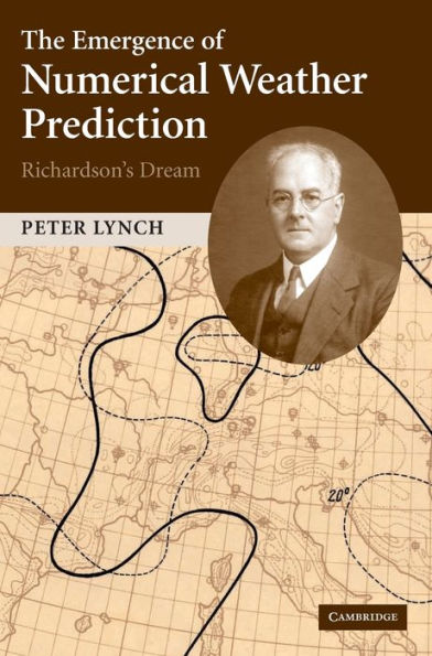 The Emergence of Numerical Weather Prediction: Richardson's Dream