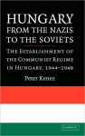 Alternative view 1 of Hungary from the Nazis to the Soviets: The Establishment of the Communist Regime in Hungary, 1944-1948