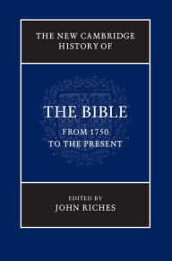 Title: The New Cambridge History of the Bible: Volume 4, From 1750 to the Present, Author: John Riches