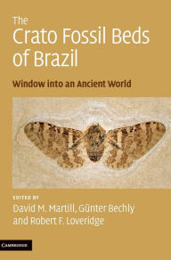 Title: The Crato Fossil Beds of Brazil: Window into an Ancient World, Author: David M. Martill
