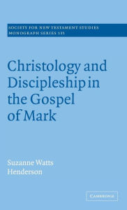 Title: Christology and Discipleship in the Gospel of Mark, Author: Suzanne Watts Henderson