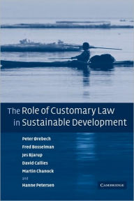 Title: The Role of Customary Law in Sustainable Development, Author: Peter Orebech