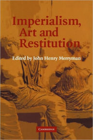 Title: Imperialism, Art and Restitution, Author: John Henry Merryman