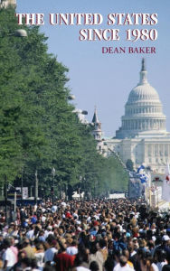 Title: The United States since 1980, Author: Dean Baker