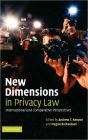 New Dimensions in Privacy Law: International and Comparative Perspectives