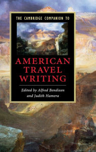 Title: The Cambridge Companion to American Travel Writing, Author: Alfred Bendixen