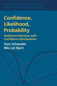 Title: Confidence, Likelihood, Probability: Statistical Inference with Confidence Distributions, Author: Tore Schweder