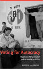 Voting for Autocracy: Hegemonic Party Survival and its Demise in Mexico