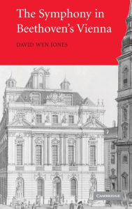 Title: The Symphony in Beethoven's Vienna, Author: David Wyn Jones