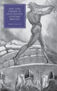 Title: Epic and Empire in Nineteenth-Century Britain, Author: Simon Dentith