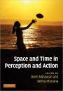 Space and Time in Perception and Action