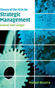 Theory of the Firm for Strategic Management: Economic Value Analysis