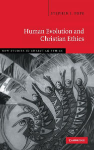 Title: Human Evolution and Christian Ethics, Author: Stephen J. Pope