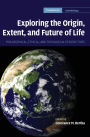 Exploring the Origin, Extent, and Future of Life: Philosophical, Ethical and Theological Perspectives