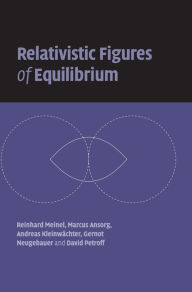 Title: Relativistic Figures of Equilibrium, Author: Reinhard Meinel