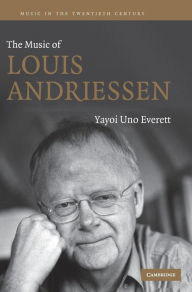 Title: The Music of Louis Andriessen, Author: Yayoi Uno Everett