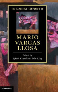Title: The Cambridge Companion to Mario Vargas Llosa, Author: Efrain Kristal