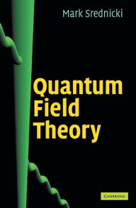 Title: Quantum Field Theory / Edition 1, Author: Mark Srednicki